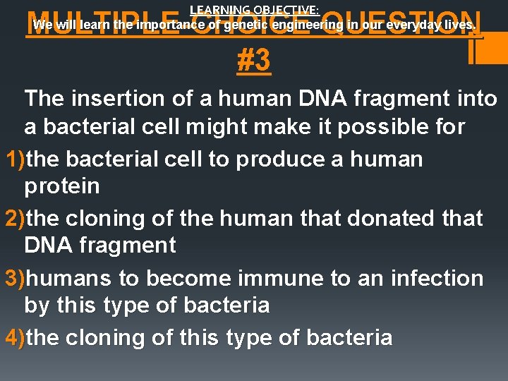 LEARNING OBJECTIVE: We will learn the importance of genetic engineering in our everyday lives.