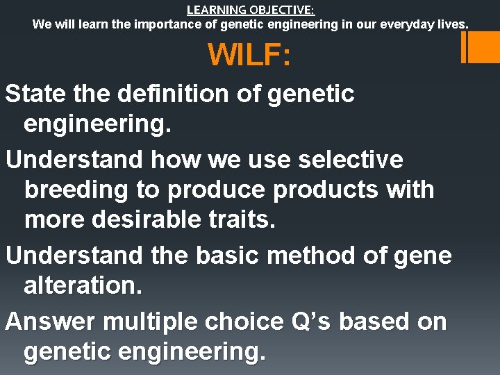 LEARNING OBJECTIVE: We will learn the importance of genetic engineering in our everyday lives.
