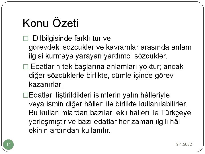 Konu Özeti � Dilbilgisinde farklı tür ve görevdeki sözcükler ve kavramlar arasında anlam ilgisi