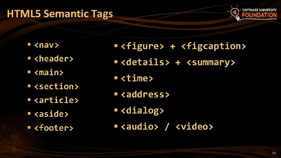 HTML 5 Semantic Tags § <nav> § <figure> + <figcaption> § <header> § <details>