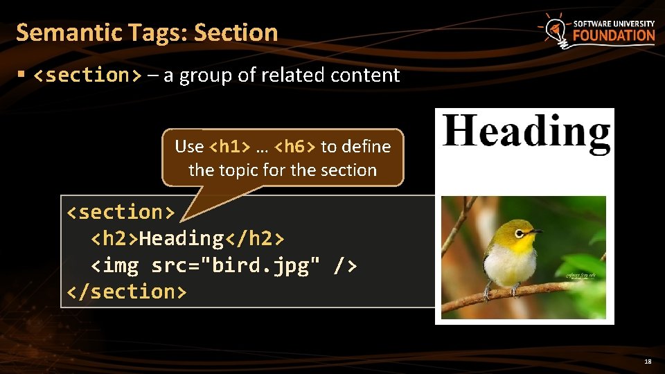 Semantic Tags: Section § <section> – a group of related content Use <h 1>