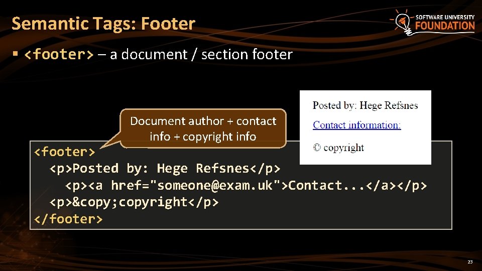 Semantic Tags: Footer § <footer> – a document / section footer Document author +