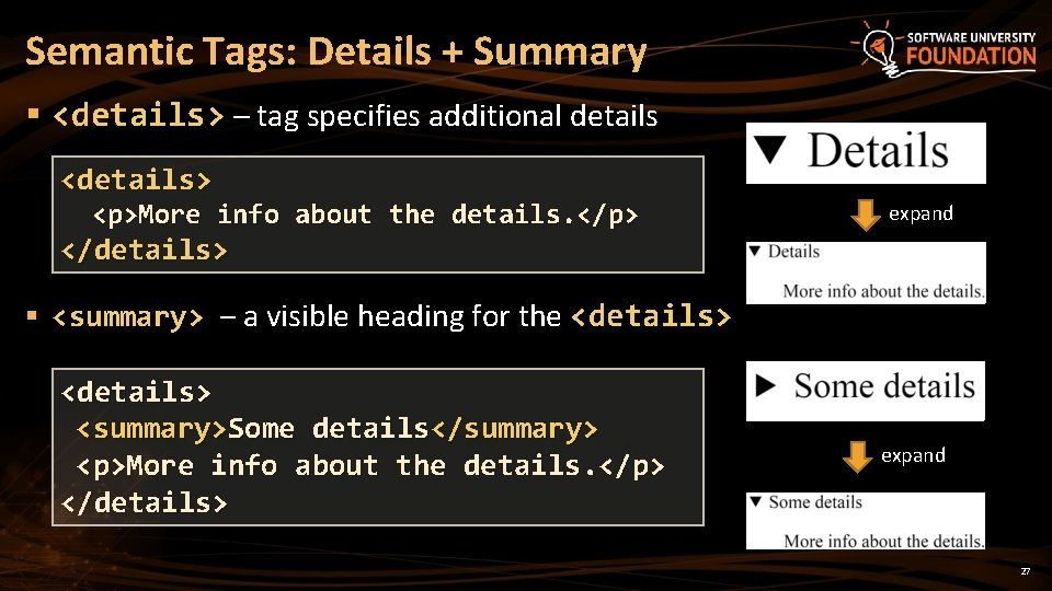 Semantic Tags: Details + Summary § <details> – tag specifies additional details <details> <p>More