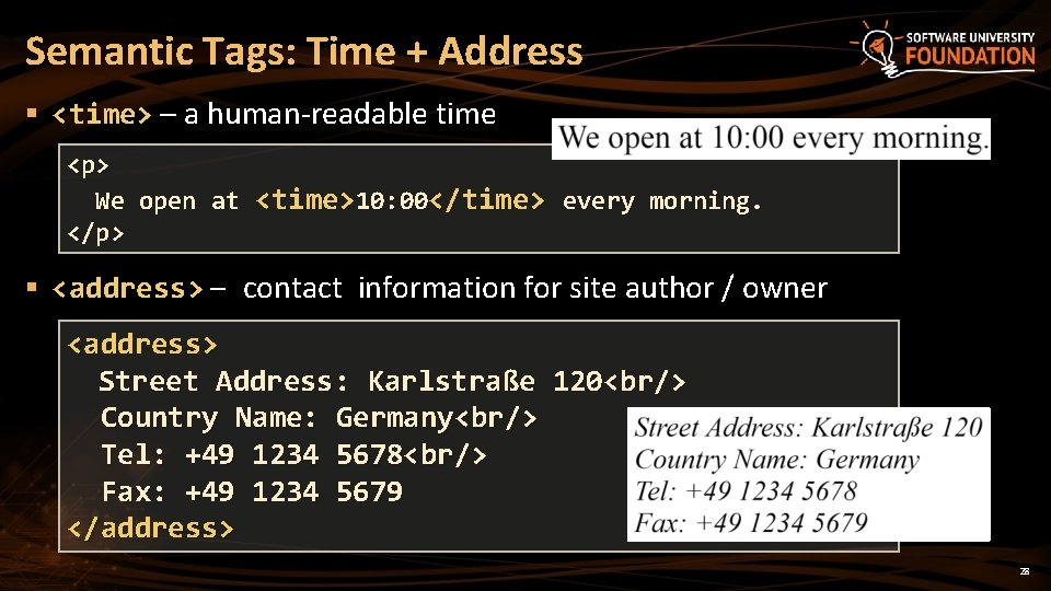 Semantic Tags: Time + Address § <time> – a human-readable time <p> We open