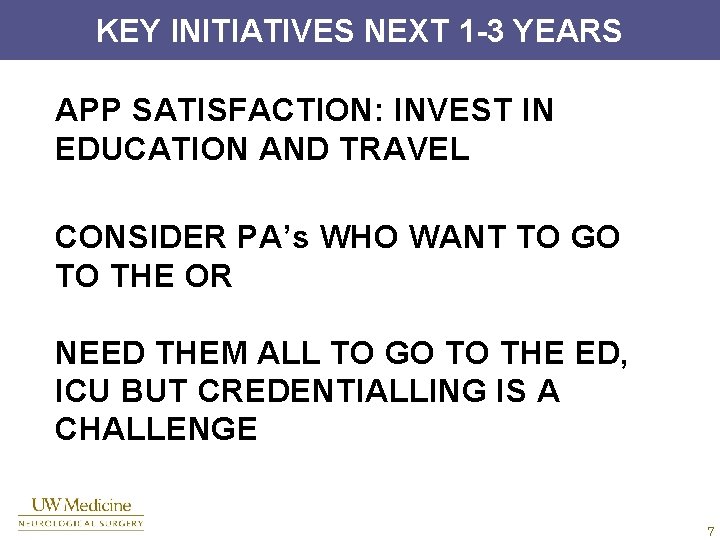 KEY INITIATIVES NEXT 1 -3 YEARS APP SATISFACTION: INVEST IN EDUCATION AND TRAVEL CONSIDER