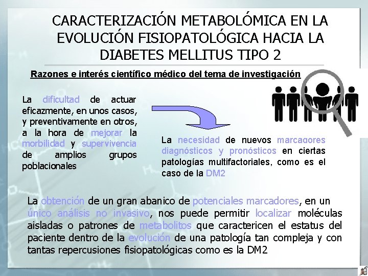 CARACTERIZACIÓN METABOLÓMICA EN LA EVOLUCIÓN FISIOPATOLÓGICA HACIA LA DIABETES MELLITUS TIPO 2 Razones e