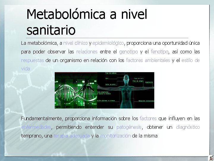 Metabolómica a nivel sanitario La metabolómica, a nivel clínico y epidemiológico, proporciona una oportunidad