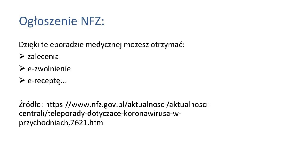 Ogłoszenie NFZ: Dzięki teleporadzie medycznej możesz otrzymać: Ø zalecenia Ø e-zwolnienie Ø e-receptę… Źródło: