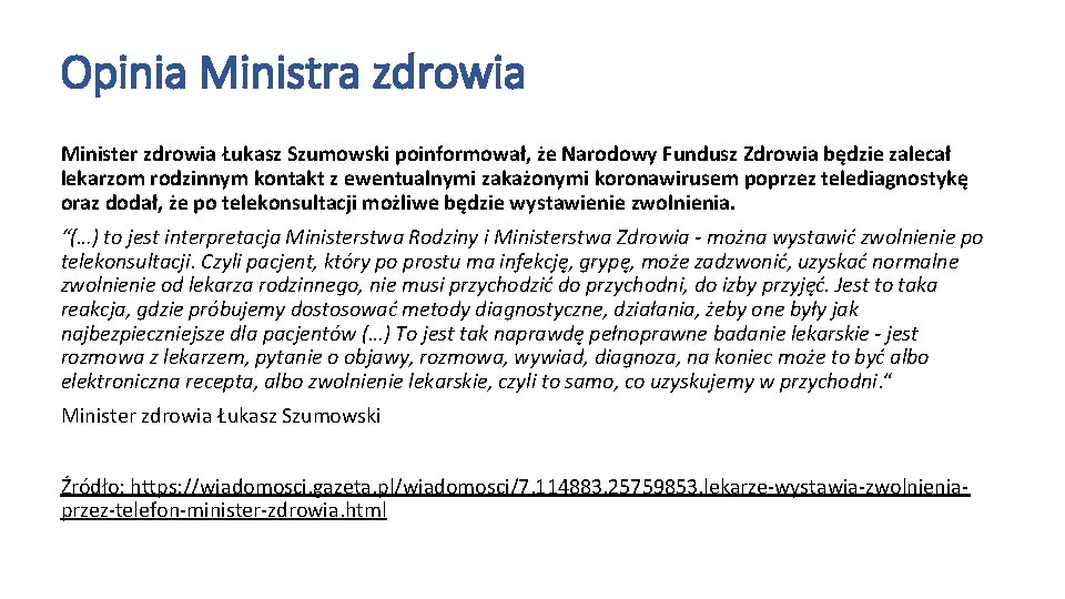 Opinia Ministra zdrowia Minister zdrowia Łukasz Szumowski poinformował, że Narodowy Fundusz Zdrowia będzie zalecał