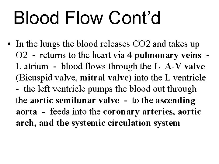 Blood Flow Cont’d • In the lungs the blood releases CO 2 and takes