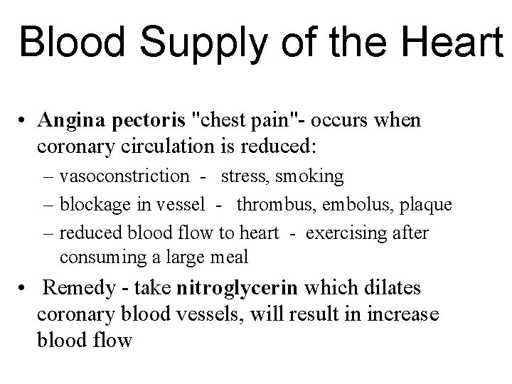 Blood Supply of the Heart • Angina pectoris "chest pain"- occurs when coronary circulation