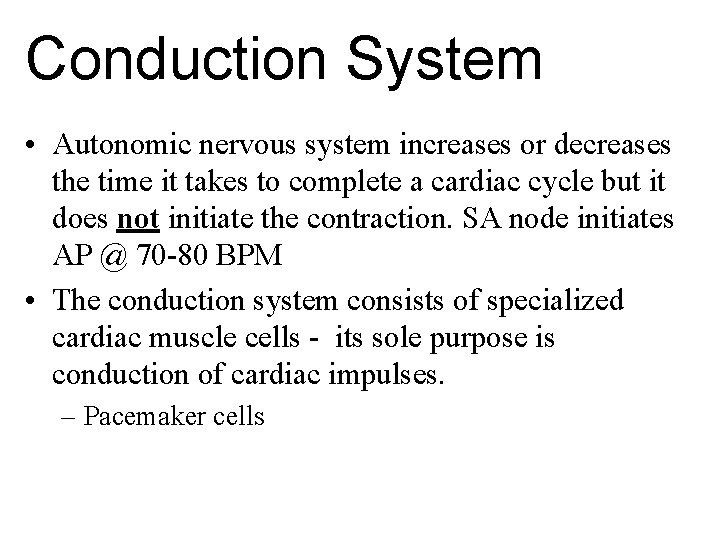 Conduction System • Autonomic nervous system increases or decreases the time it takes to