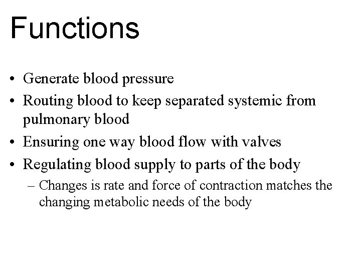 Functions • Generate blood pressure • Routing blood to keep separated systemic from pulmonary