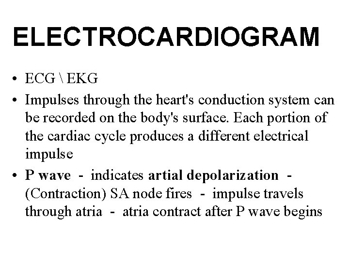 ELECTROCARDIOGRAM • ECG  EKG • Impulses through the heart's conduction system can be