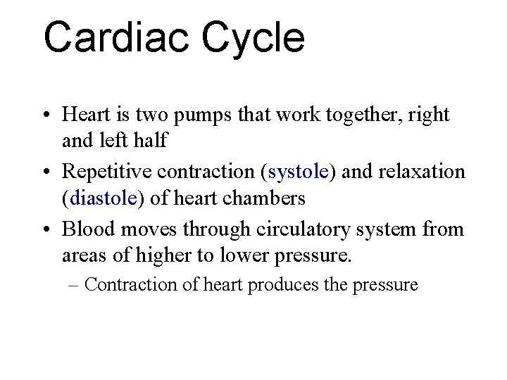 Cardiac Cycle • Heart is two pumps that work together, right and left half
