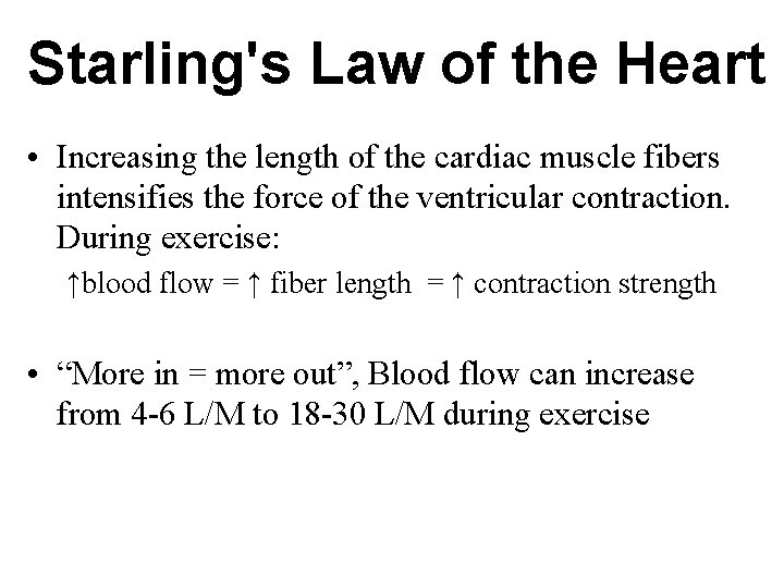 Starling's Law of the Heart • Increasing the length of the cardiac muscle fibers