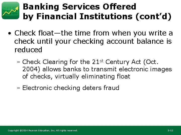 Banking Services Offered by Financial Institutions (cont’d) • Check float—the time from when you Banking Services Offered by Financial Institutions (cont’d) • Check float—the time from when you