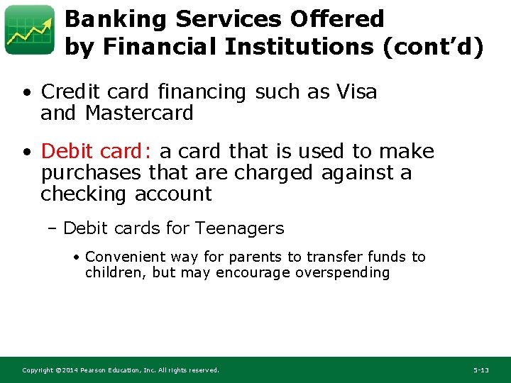 Banking Services Offered by Financial Institutions (cont’d) • Credit card financing such as Visa Banking Services Offered by Financial Institutions (cont’d) • Credit card financing such as Visa