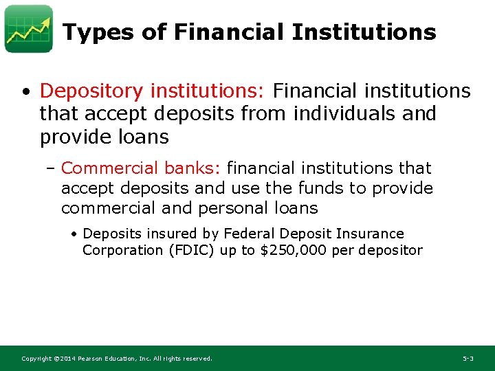 Types of Financial Institutions • Depository institutions: Financial institutions that accept deposits from individuals Types of Financial Institutions • Depository institutions: Financial institutions that accept deposits from individuals