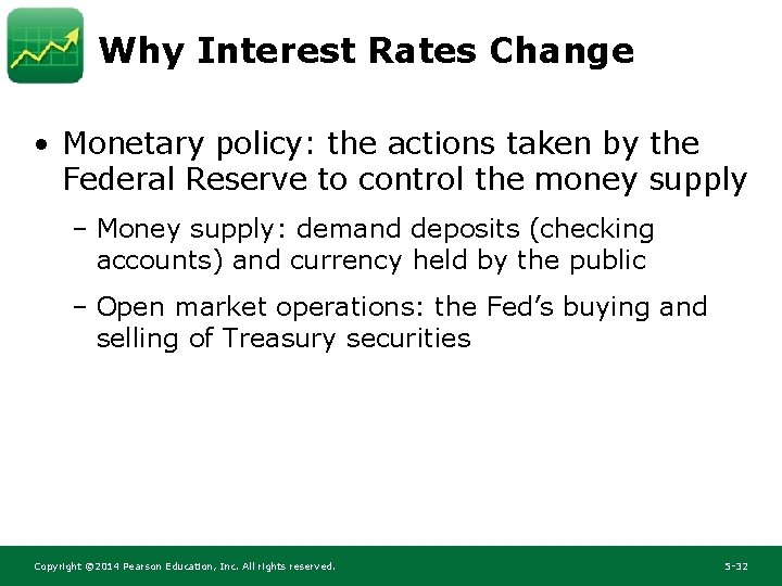 Why Interest Rates Change • Monetary policy: the actions taken by the Federal Reserve Why Interest Rates Change • Monetary policy: the actions taken by the Federal Reserve