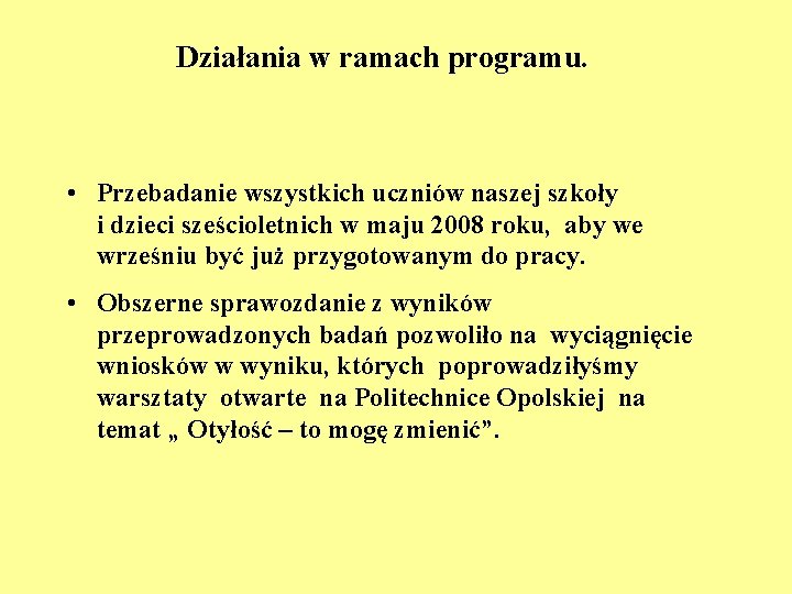 Działania w ramach programu. • Przebadanie wszystkich uczniów naszej szkoły i dzieci sześcioletnich w