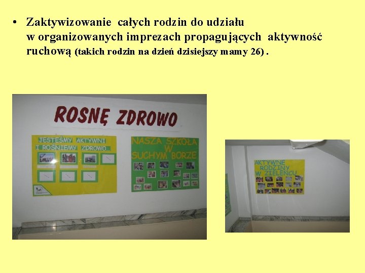  • Zaktywizowanie całych rodzin do udziału w organizowanych imprezach propagujących aktywność ruchową (takich