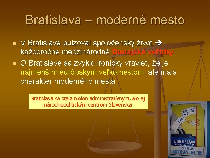 Bratislava – moderné mesto n n V Bratislave pulzoval spoločenský život každoročne medzinárodné Dunajské