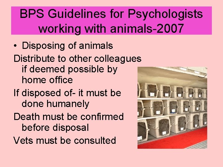 BPS Guidelines for Psychologists working with animals-2007 • Disposing of animals Distribute to other