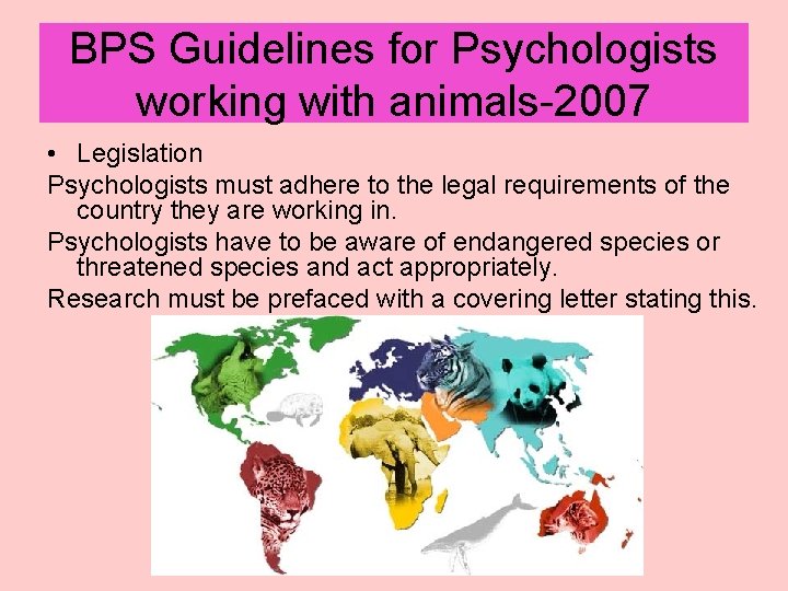 BPS Guidelines for Psychologists working with animals-2007 • Legislation Psychologists must adhere to the