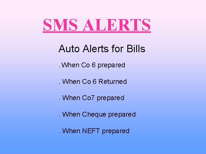 SMS ALERTS Auto Alerts for Bills. When Co 6 prepared . When Co 6