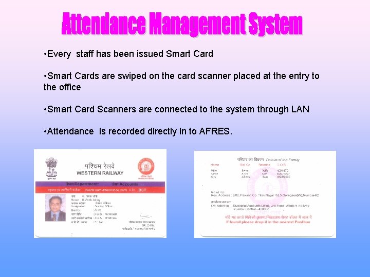  • Every staff has been issued Smart Card • Smart Cards are swiped