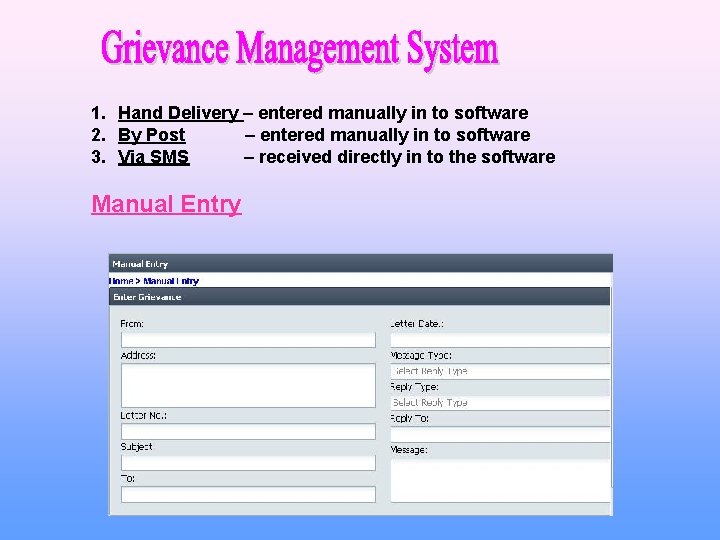 1. Hand Delivery – entered manually in to software 2. By Post – entered