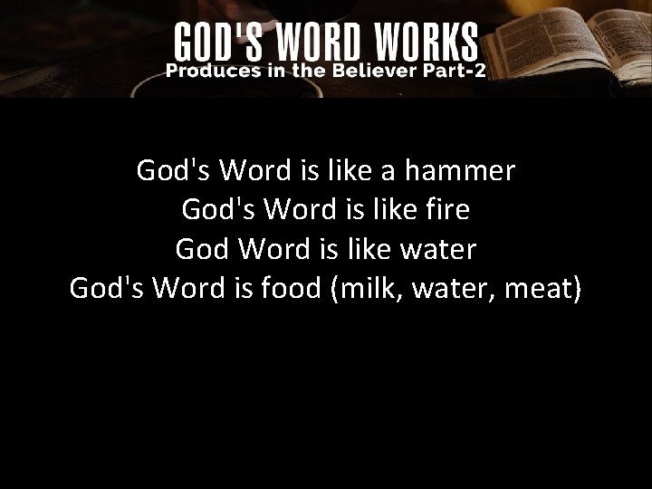 God's Word is like a hammer God's Word is like fire God Word is
