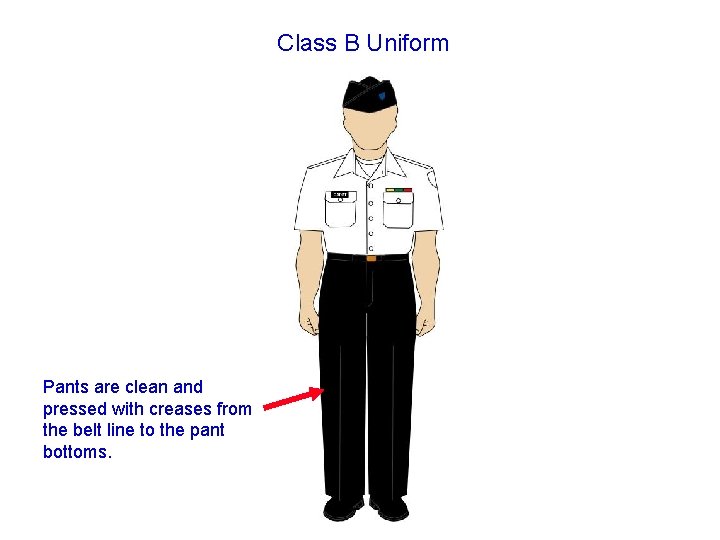 Class B Uniform Pants are clean and pressed with creases from the belt line