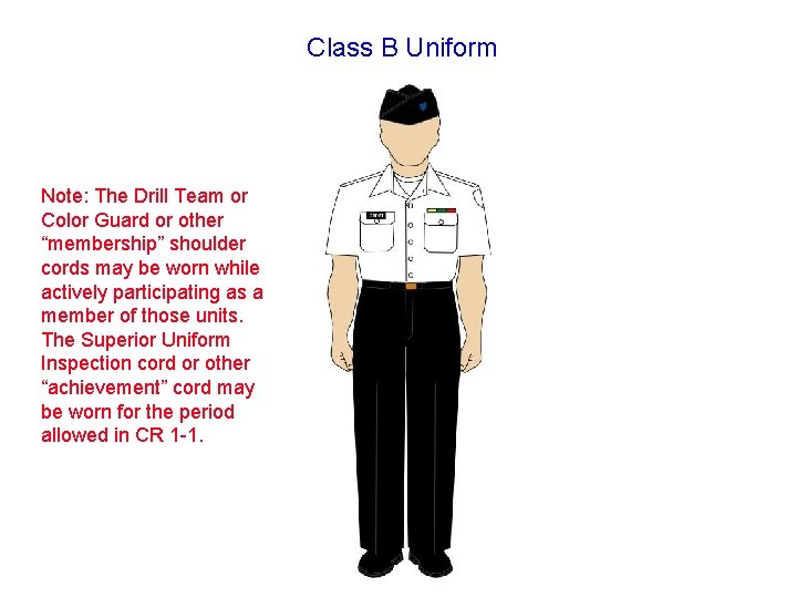 Class B Uniform Note: The Drill Team or Color Guard or other “membership” shoulder