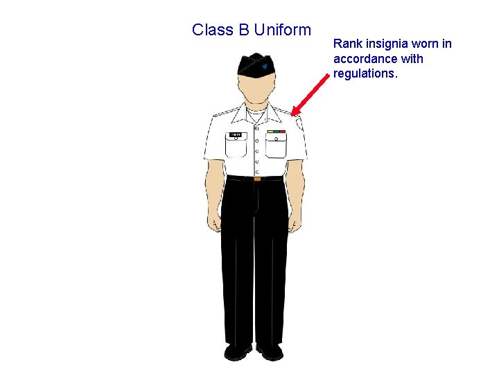 Class B Uniform Rank insignia worn in accordance with regulations. Class B Uniform Rank insignia worn in accordance with regulations.