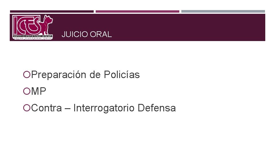 JUICIO ORAL Preparación de Policías MP Contra – Interrogatorio Defensa 