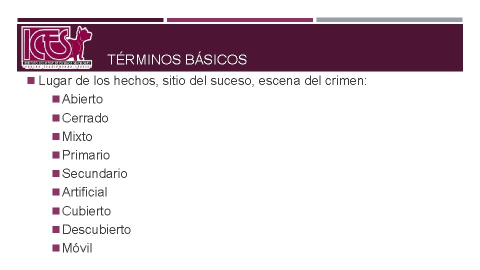 TÉRMINOS BÁSICOS n Lugar de los hechos, sitio del suceso, escena del crimen: n