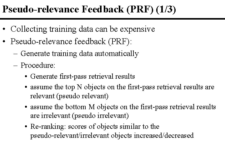 Pseudo-relevance Feedback (PRF) (1/3) • Collecting training data can be expensive • Pseudo-relevance feedback