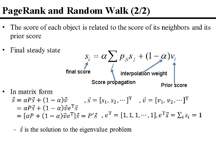 Page. Rank and Random Walk (2/2) • final score interpolation weight Score propagation Prior