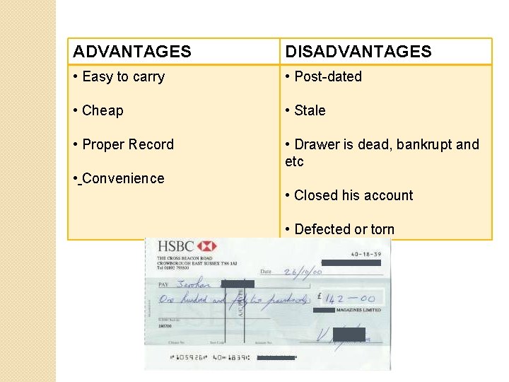 ADVANTAGES DISADVANTAGES • Easy to carry • Post-dated • Cheap • Stale • Proper
