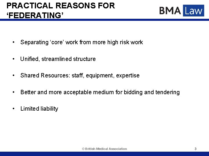 PRACTICAL REASONS FOR ‘FEDERATING’ • Separating ‘core’ work from more high risk work •