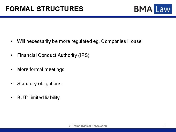 FORMAL STRUCTURES • Will necessarily be more regulated eg. Companies House • Financial Conduct