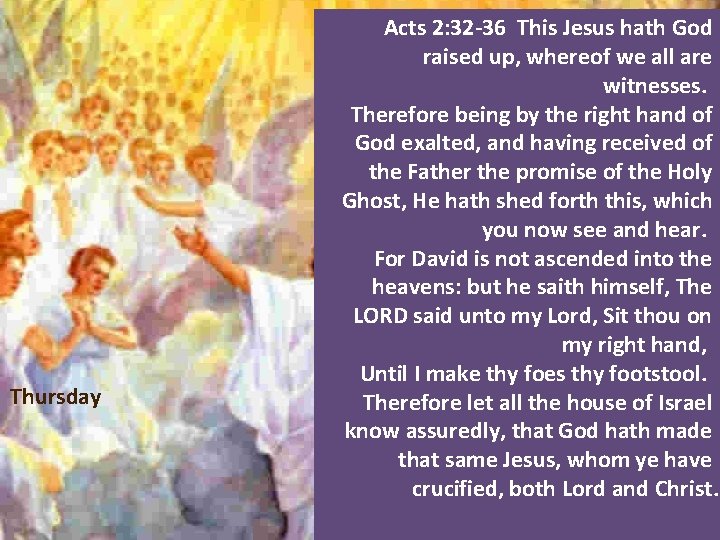Thursday Acts 2: 32 -36 This Jesus hath God raised up, whereof we all Thursday Acts 2: 32 -36 This Jesus hath God raised up, whereof we all