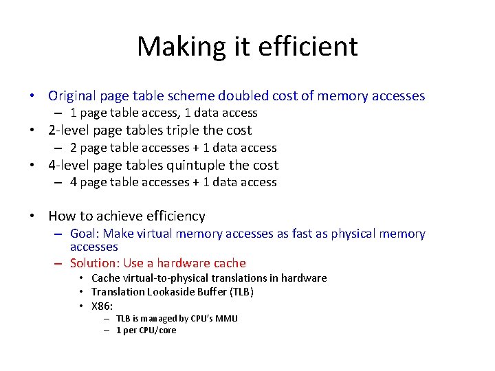 Making it efficient • Original page table scheme doubled cost of memory accesses –
