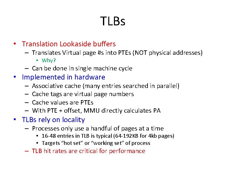 TLBs • Translation Lookaside buffers – Translates Virtual page #s into PTEs (NOT physical