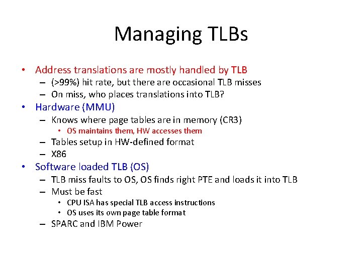 Managing TLBs • Address translations are mostly handled by TLB – (>99%) hit rate,