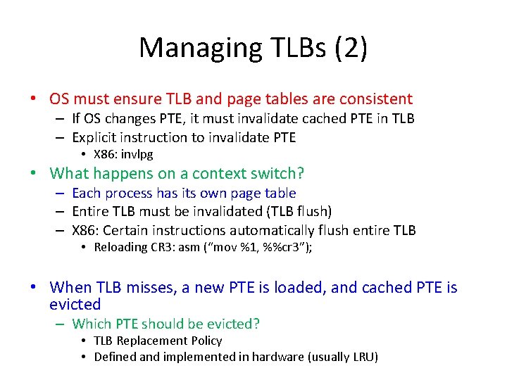 Managing TLBs (2) • OS must ensure TLB and page tables are consistent –