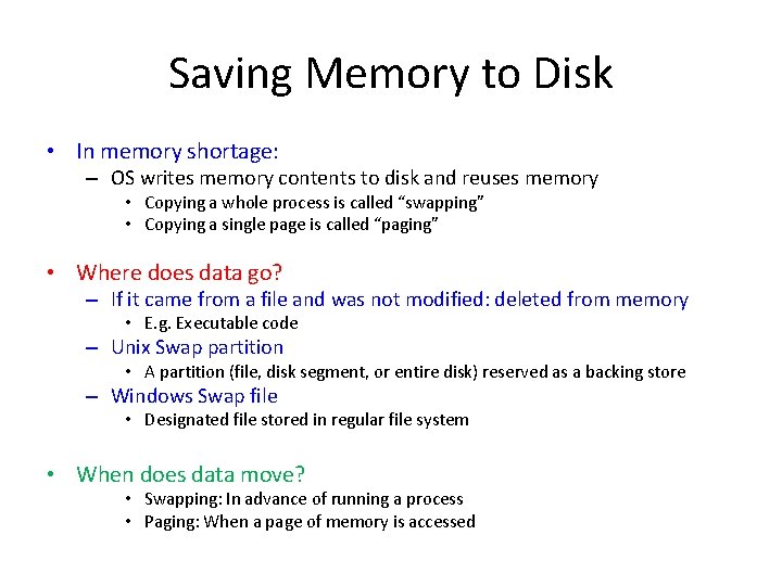 Saving Memory to Disk • In memory shortage: – OS writes memory contents to