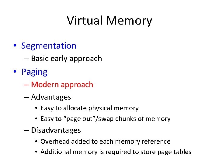 Virtual Memory • Segmentation – Basic early approach • Paging – Modern approach –